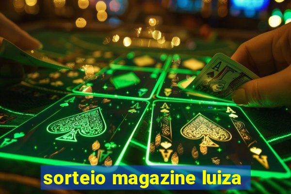 sorteio magazine luiza